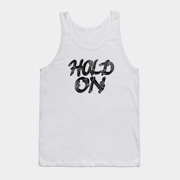 Hold On Tank Top by aftrisletter